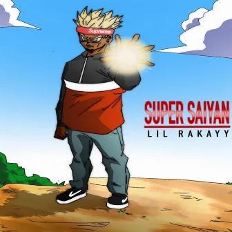 SUPER SAIYAN by Lil Rakayy