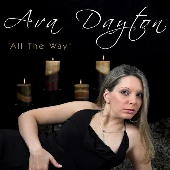 All the Way (Remixes) by Ava Dayton