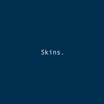 Skins. by Freddy Of Arabia