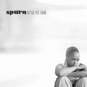 Ntse Ke Eme by Spura