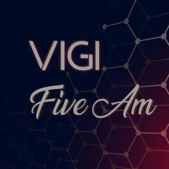 Five Am by Vigi