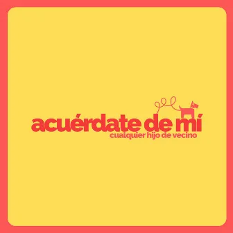 Acuérdate de mí by Cualquier Hijo De Vecino