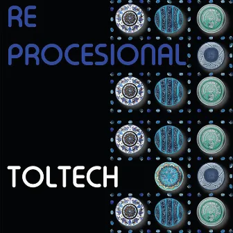 Re-Procesional by Toltech