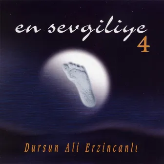 En Sevgiliye - 4 by Dursun Ali Erzincanlı