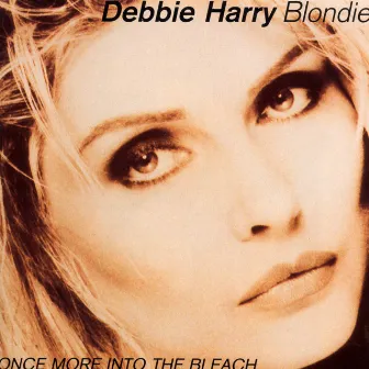 Once More Into The Bleach by Debbie Harry