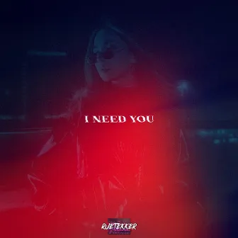 I Need You by Rütekker