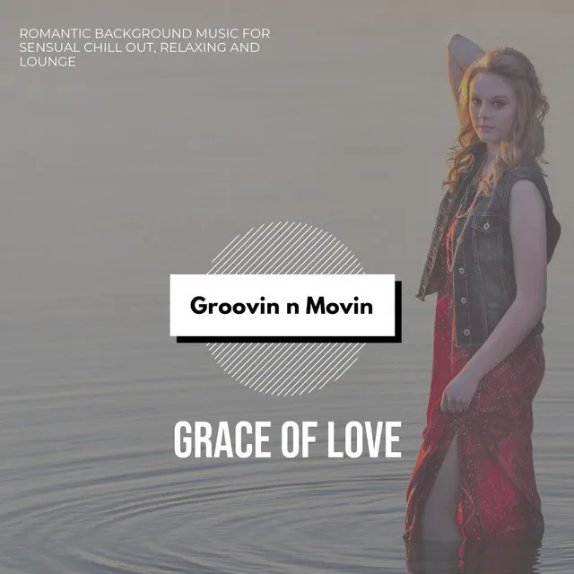 Grace Of Love (Romantic Background Music For Sensual Chill Out, Relaxing And Lounge)