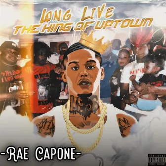 Long Live The King Of Uptown (Deluxe) by Rae Capone