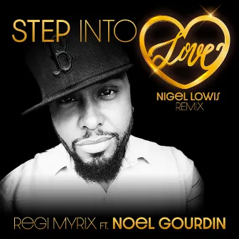 STEP INTO LOVE (Nigel Lowis Remix) by Regi Myrix