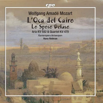 Mozart: L'Oca Del Cairo / Lo Sposo Deluso / Dite Almeno / Chi Sa, Qual Sia by Antwerp Transparant Chamber Opera Ensemble and Orchestra