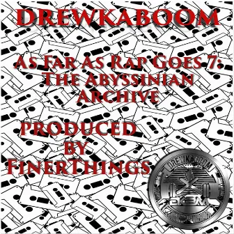 As Far as Rap Goes 7: the Abyssinian Archive by DrewKaboom