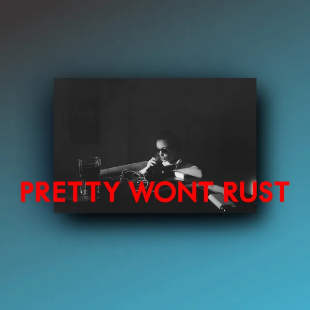 Pretty Won't Rust