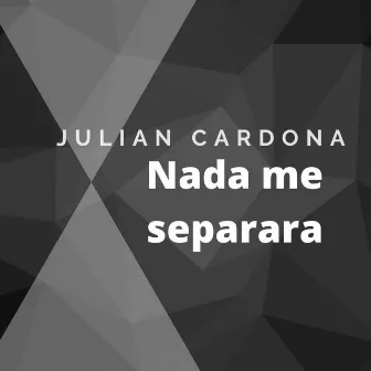 Nada Me Separara by Julian Cardona