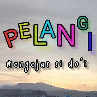 Mengejar Si Do'i by Pelangi