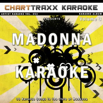 Artist Karaoke, Vol. 253 : Sing the Songs of Madonna, Vol. 3 by Charttraxx Karaoke