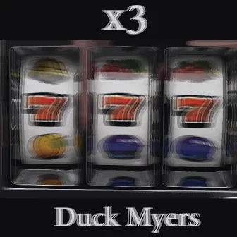 x3 by Duck Myers