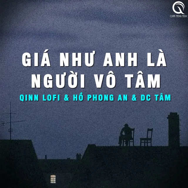 Giá Như Anh Là Người Vô Tâm (Lofi Ver.)