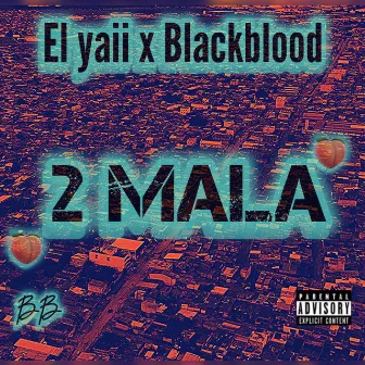 2 Mala (Blackblood Remix) by El Yaii