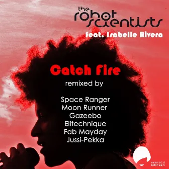 Catch Fire (Remixes) by The Robot Scientists