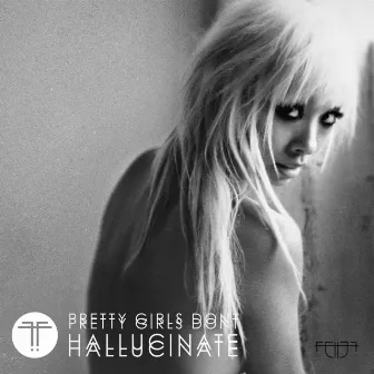 Pretty Girls Don't Hallucinate by Fei-Fei