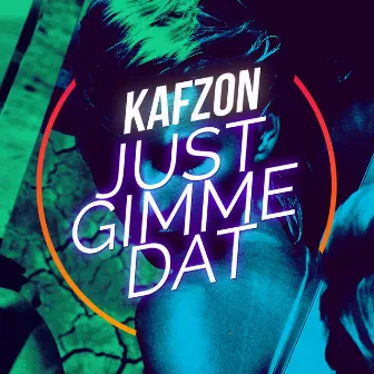 Just Gimme Dat by Kafzon