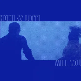 Will You by HOMI