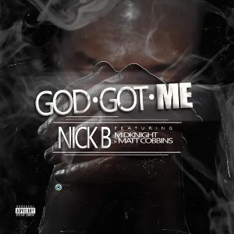 God Got Me by Nick Bindope