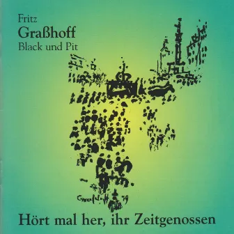 Hört mal her, ihr Zeitgenossen by Fritz Grasshoff