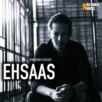 Ehsaas by Vikram Gogoi