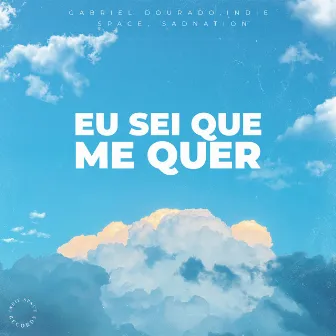 Eu Sei Que Me Quer by Gabriel Dourado