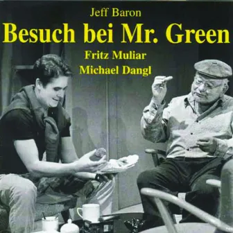 Besuch bei Mr. Green - Jeff Baron by Fritz Muliar