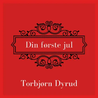 Din Første Jul by Torbjørn Dyrud