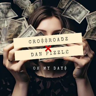 Oh My Day$ by Crossroadz