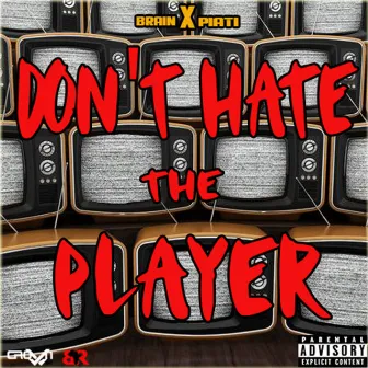 Don't Hate the Player by Brain