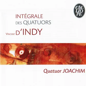 Vincent d'Indy: Intégrale des quatuors by Quatuor Joachim