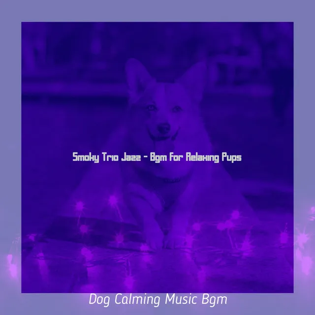 Smoky Trio Jazz - Bgm for Relaxing Pups