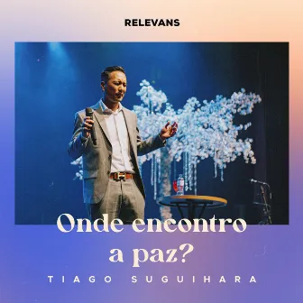 Onde Encontro a Paz (Ao Vivo) by Tiago Suguihara