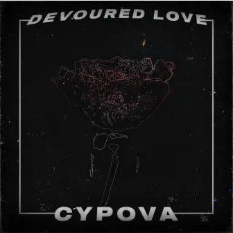 DEVOURED LOVE by CYPOVA