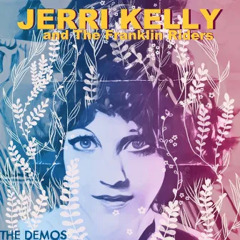 Demos by Jerri Kelly