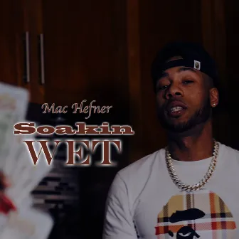 Soakin Wet by Mac Hefner