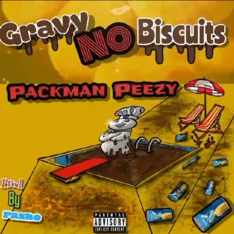 Errthang Gravy No Biscuitz by Packman Peezy