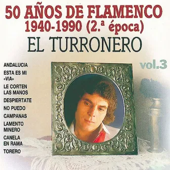 50 Años de Flamenco 1940-1990, Vol. 3 (2ª Epoca) by El Turronero