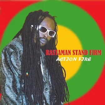 Rastaman Stand Firm by Action Fire