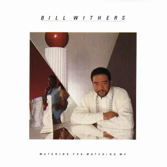 Watching You Watching Me by Bill Withers