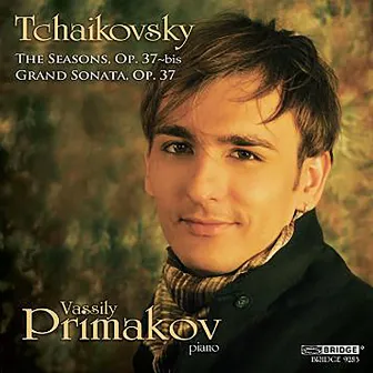 Tchaikovsky: The Seasons, Op. 37a & Grand Sonata, Op. 37 by Vassily Primakov