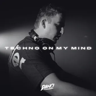 Techno On My Mind by DANČI