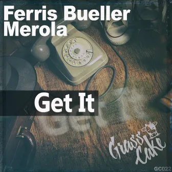 Get It by Ferris Bueller