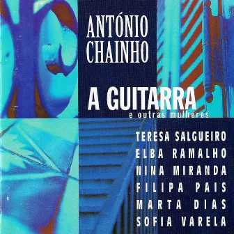 A Guitarra e Outras Mulheres by António Chainho