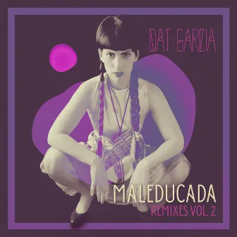 Maleducada Remixes, Vol. 2 by Dat García