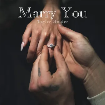 MARRY YOU by Tayler Holder